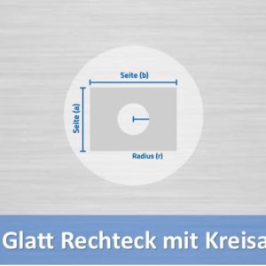 Edelstahl glatt Rechteck mit Kreisausschnitt