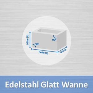 Edelstahl glatt Wanne